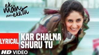 Kar Chalna Shuru Tu Lyrical | "Ek Main Aur Ekk Tu" | Kareena Kapoor, Imran Khan