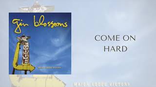 Gin Blossoms - Come On Hard (Official Audio)