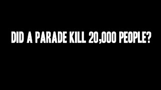 Did a parade kill 20,000 people?