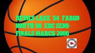 Devils Lake 54  vs.  Fargo North 56  2006 EDC Semi Finals (2nd Part)