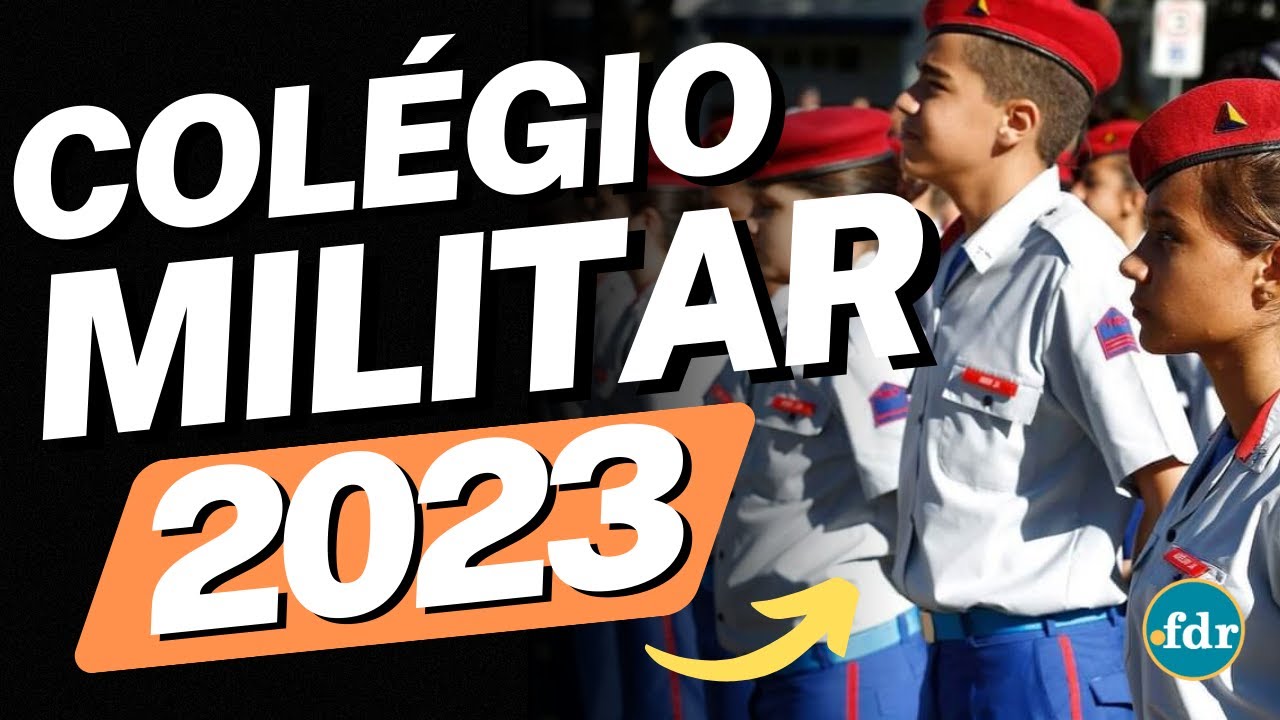 COLÉGIO MILITAR 2023: INSCRIÇÕES, VAGAS. EDITAL, PROVAS E COMO ...