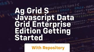 Ag grid s javascript data grid enterprise edition getting started