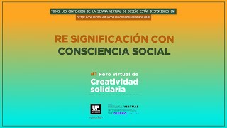 Re significación con consciencia social | Foro (Virtual) de Creatividad Solidaria 2020