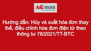 Hướng dẫn: Hủy và thay thế, điều chỉnh hóa đơn điện tử theo TT78/2021/TT-BTC