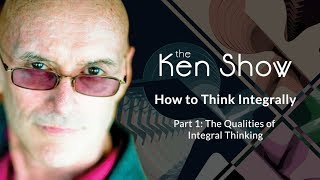 Ken Wilber — How to Think Integrally