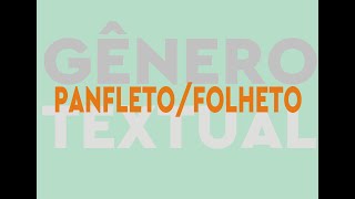 GÊNERO TEXTUAL - PANFLETO E FOLHETO