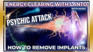 Learn & Master HIGH LEVEL ENERGY CLEARING of INVASIVE ENERGIES incl Psychic Attack (Now with music)