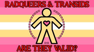 Radqueer and TransID, are they valid?