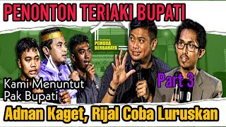 DITERIAKI PENONTON‼️BUPATI ADNAN KAGET, RIJAL & NARSUM LAIN COBA TENANGKAN, TERNYATA MINTA INI⁉️