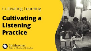 Cultivating a Listening Practice | Cultivating Learning