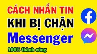 Cách nhắn tin khi bị chặn Messenger || Cách nhắn tin khi bị chặn trên Facebook || MẸO HAY