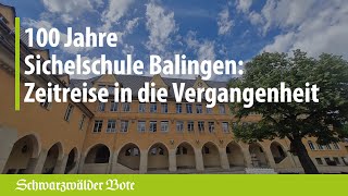 100 Jahre Sichelschule Balingen: Reise in die Vergangenheit