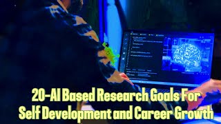 20-AI Based Research Goals For Self Development and Career Growth