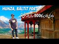 800 Years Old Historical Place Baltit Fort In Hunza Velley Pakistan | Vlog By Sattar Siddiqui