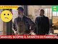 LA PROMESSA Anticipazioni: Manuel scopre il Segreto di Famiglia! Ora tutto è più chiaro...