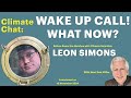 Climate Chat: Wake Up Call! What Now? with Leon Simons