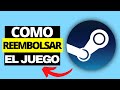 Cómo Reembolsar el Juego en Steam