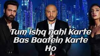 Ishq nahi krte lyrics | b praak | emran hashmi | tum ishq nahi karte bas baate karte ho #lyrics
