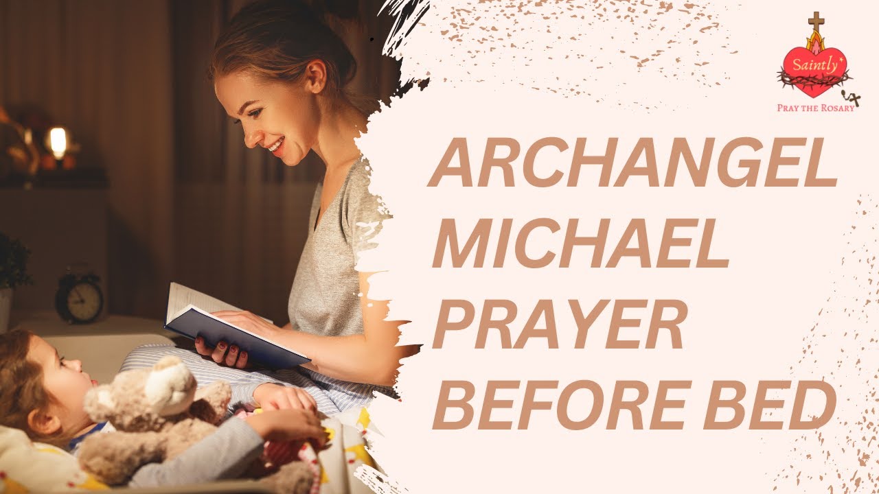 Transform Your Sleep With The Archangel Michael Prayer Before Bed