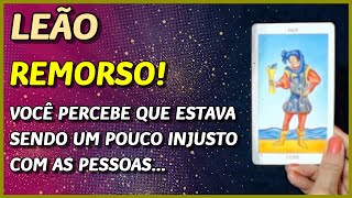 LEÃO ♌️ // REMORSO! ⚡️🥺💔- VOCÊ PERCEBE QUE ESTAVA SENDO UM POUCO INJUSTA COM AS PESSOAS... 💔