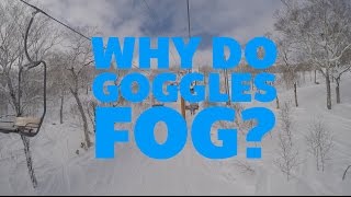 Why Do Goggles Fog?