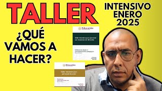 Taller intensivo ENERO 2025 ¿Qué vamos a hacer?