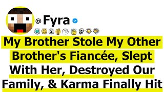 My Brother Stole My Other Brother's Fiancée, Destroyed Our Family, \u0026 Karma Finally Hit!