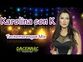 KAROLINA WITH K MIX | TECNOMERENGUE MIX 🎶 | Made to Measure, Little Lies, If You Want My Love | 🎧