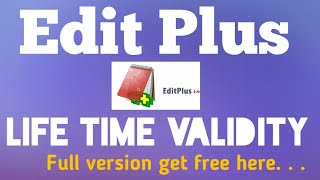 Edit plus Get full version free paid version FullAcess with Registration Key and enjoy lifetime