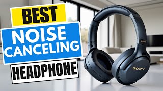 Top 5 BEST Noise Canceling Headphones in [2025]