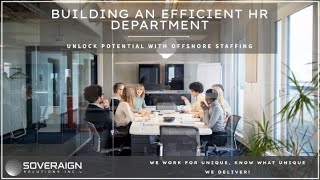 Building an Efficient HR Department: How Offshore Staffing Can Fill Every Role