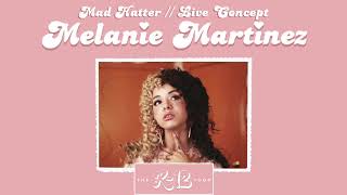 Melanie Martinez - Mad Hatter (K-12 Tour Live Concept) Studio Version