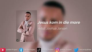 Joshua Jansen - Jesus kom in die more