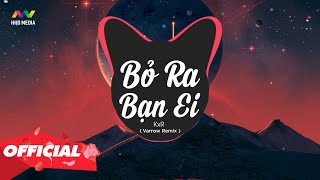 ♬ BỎ RA BẠN ÊI - KxR ( Varrow Remix ) | Nhớ Đeo Tai Nghe