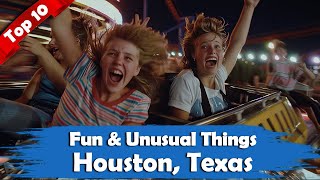Top 10 Fun & Unusual Things to Do in Houston, Texas