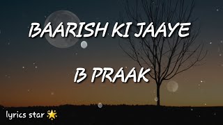 Baarish Ki Jaaye  ( lyrics) -B praak  nawazuddin siddhiqui  |  sunanda sharma | jaani