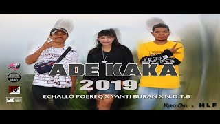 ADE KAKA OFFICIAL MV_Yanti Buran Feat N.O.T.B X Ecahallo Poereq 2019