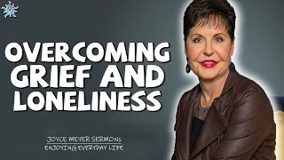 Joyce Meyer Sermons 2022 - Overcoming Grief and Loneliness - Enjoying Everyday Life