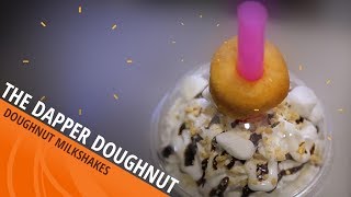 The Dapper Doughnut | Doughnut Milkshakes