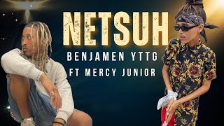 ബെഞ്ചമെൻ YTTG - Netsuh ft Mercy Junior (ഔദ്യോഗിക ഓഡിയോ)