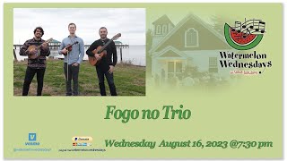 Watermelon Wednesdays - Fogo No Trio