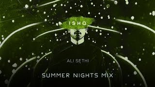Ishq Summer Nights Mix  Ali Sethi
