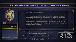 CHP - *Live* California Highway Patrol Scanner - LA Captain - 08-Jun-2026 - S8