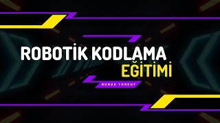 Robotik Kodlama Eğitimi | Burak TURGUT