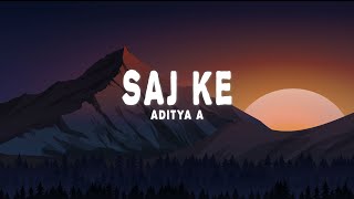 Aditya A - Saj Ke (Lyrics)