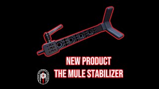 NEW PRODUCT The Mule Stabilizer