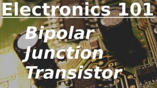 Electronics 101: Bipolar Junction Transistors