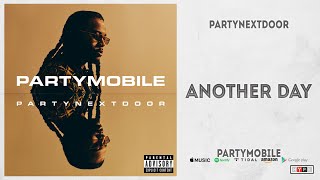 PARTYNEXTDOOR - ANOTHER DAY (PARTYMOBILE)