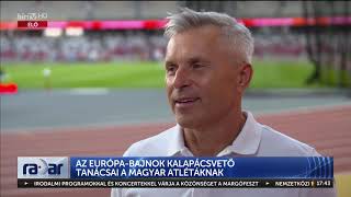 Radar - Az Európa-bajnok kalapácsvető tanácsai a magyar atlétáknak (2023-07-11) - HÍR TV