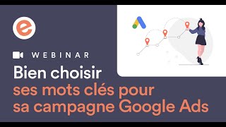 Bien choisir ses mots clés pour sa campagne Google Ads